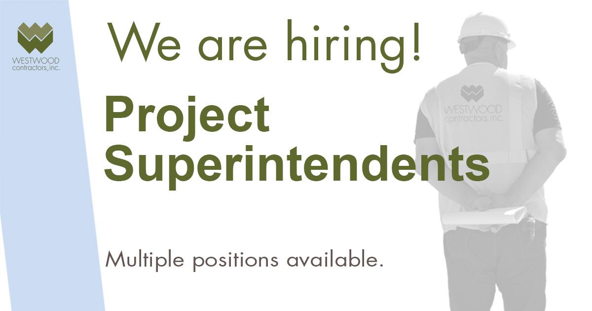 Westwood Contractors is hiring Project Superintendents for commercial construction projects.