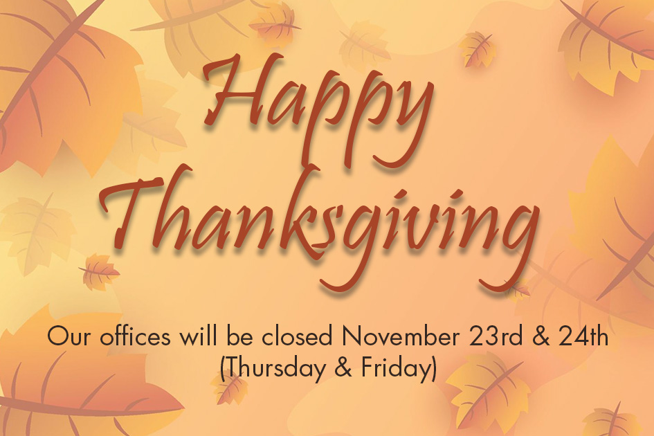 Happy Thanksgiving 2023 - We are closed Thursday & Friday.