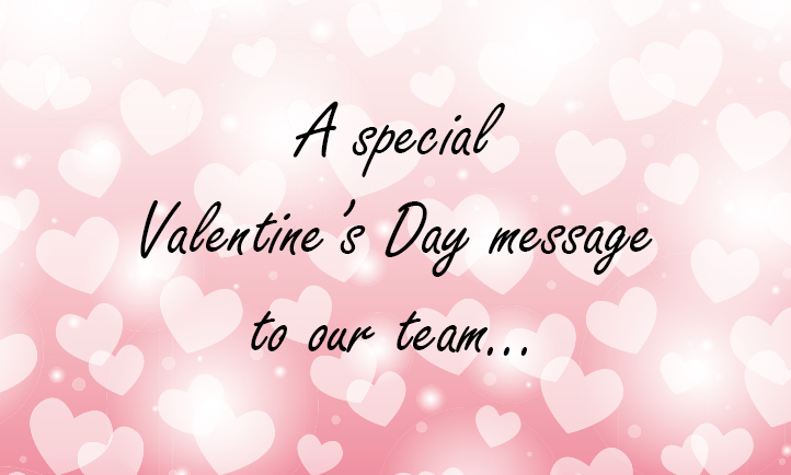 2024 Valentine's Day message to our team.